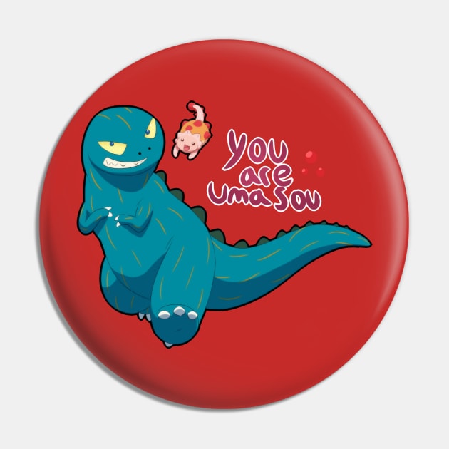 You Are Umasou Pin by QueenOfIllusion