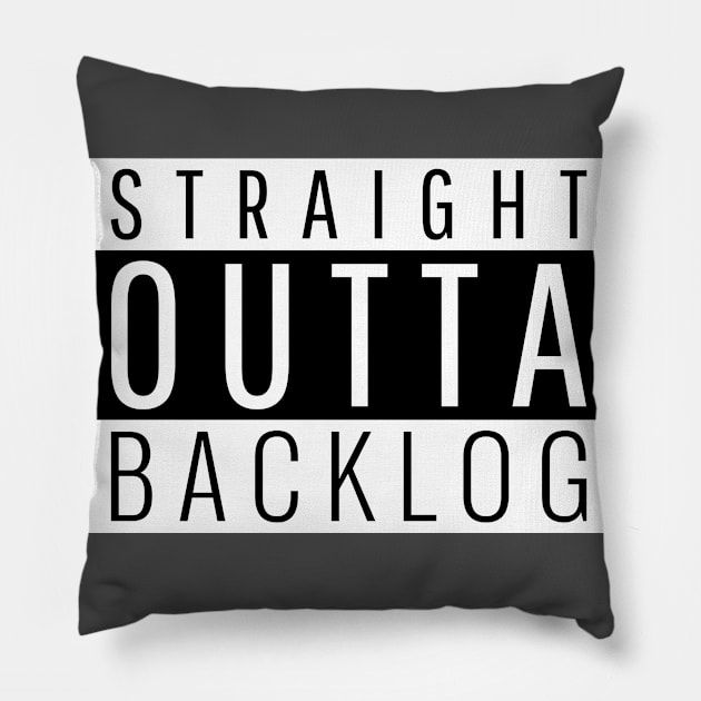 Straight out of Backlog for Project Managers Pillow by ForEngineer