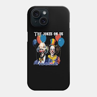 The jokes on us Biden Harris Phone Case