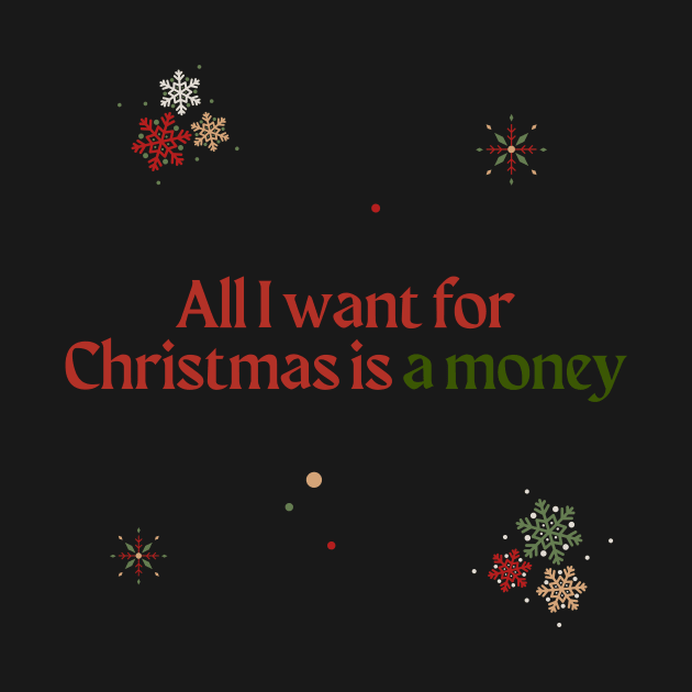 All I want for Christmas is a money by saythenameve