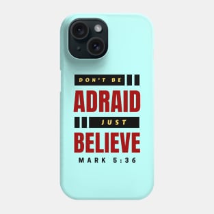 Don't Be Afraid Just Believe | Christian Typography Phone Case