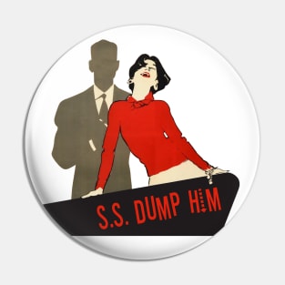 All Aboard the S.S. DUMP HIM! Pin