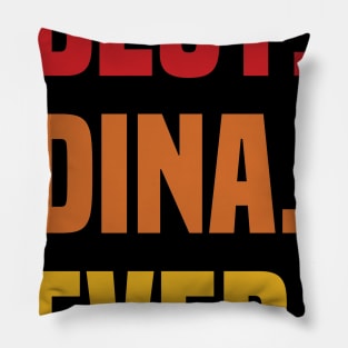 BEST DINA EVER ,DINA NAME Pillow