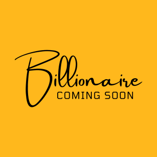 Billionaire coming soon T-Shirt