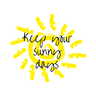 Keep your sunny days T-Shirt