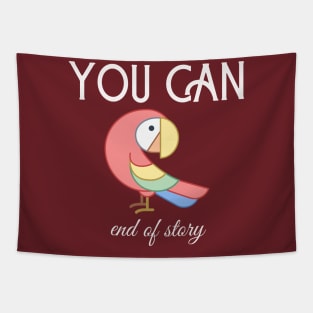 Motivational Parrot - You Can, End Of Story Tapestry