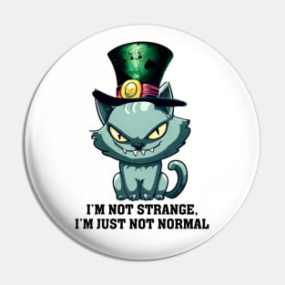 I'm Not Strange, I'm Just Not Normal Pin