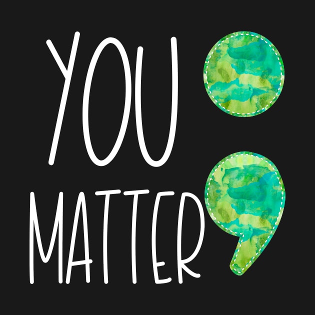 Mental Health Awereness You Matter Semi Colon by DANPUBLIC