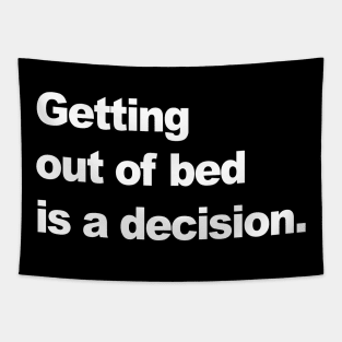 Getting out of bed is a decision Tapestry