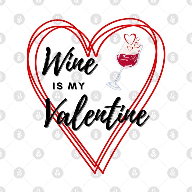Wine is my Valentine by Deez Pixel Studio