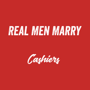 Real Men Marry Cashiers Gift for Husband T-Shirt T-Shirt