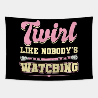 Twirl Like Nobody's Watching - Baton Twirler Tapestry