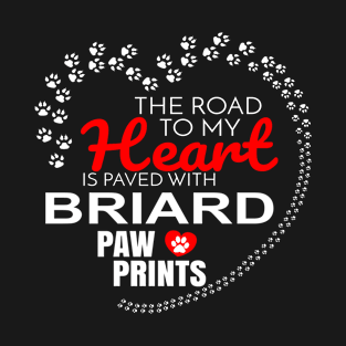 The Road To My Heart Is Paved With Briard Paw Prints - Gift For BRIARD Dog Lover T-Shirt