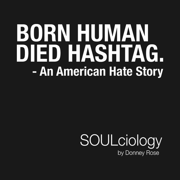 BORN HUMAN | DIED HASHTAG by DR1980