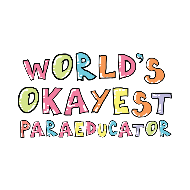 World's Okayest Paraeducator Gift Idea by BetterManufaktur