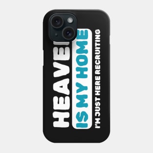 Heaven Is My Home Funny Religious Phone Case