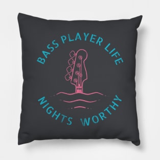 Bass Player Life Nights Worthy Pillow