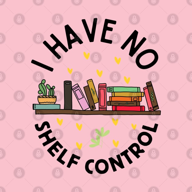 I Have No Shelf Control, Funny Bookworm by Owlora Studios