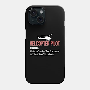 Helicopter Pilot - A person who flies shit you can't fly Phone Case