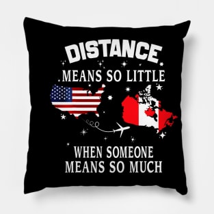 Distance Means So Little When Someone Means So Much Pillow