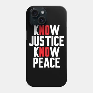 Know Justice Know Peace Phone Case