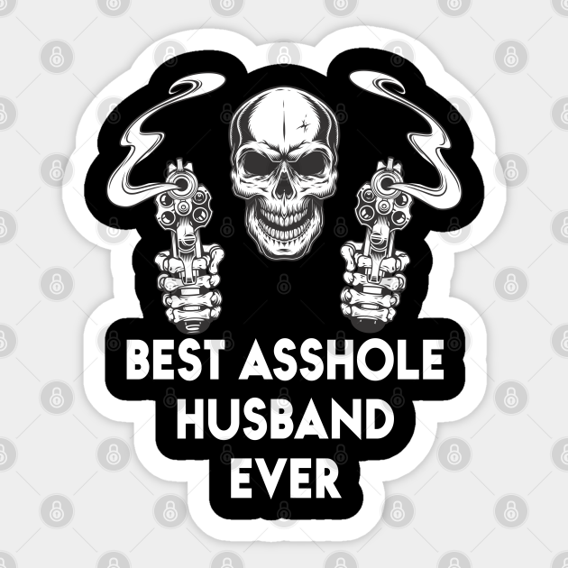Best Asshole Husband Ever Funny Skull Husband