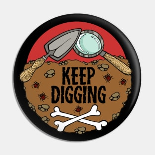 Keep Digging Pin