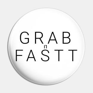 Grab it Fastt Pin