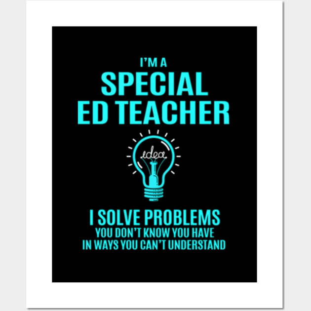 Special Ed Teacher - I Solve Problems - Solve Problems - Posters and ...