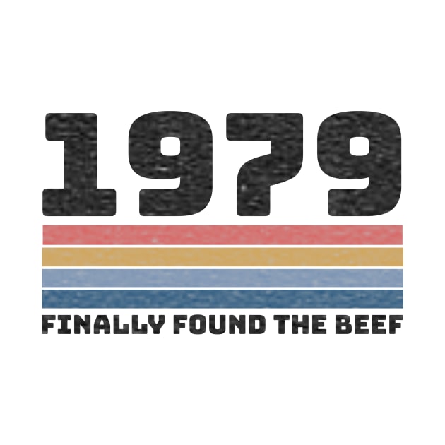 Funny 1979 Found The Beef 40th Birthday Joke Gift by gillys