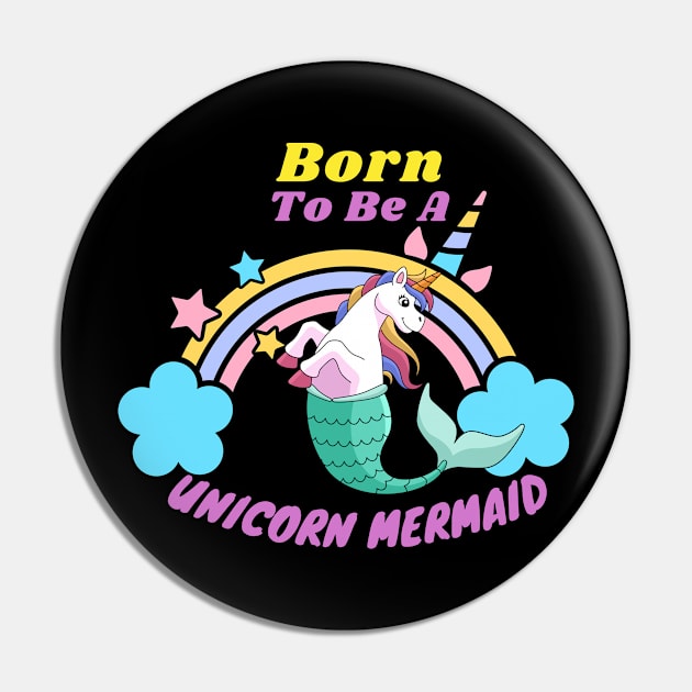 Born to be a unicorn mermaid Pin by Artist usha
