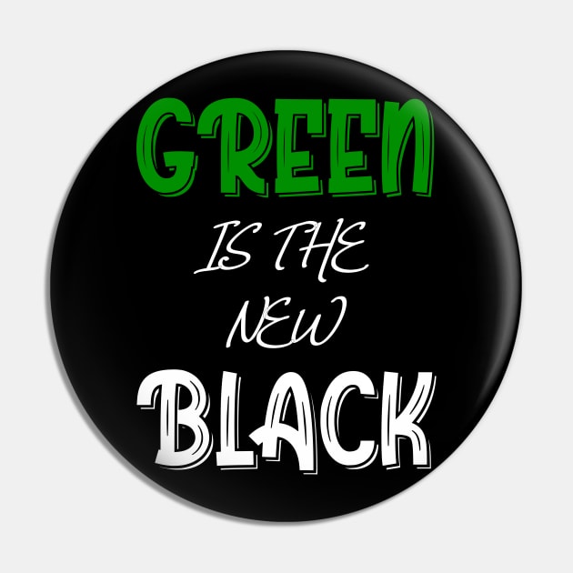 Green Is The New Black T-Shirt Pin by Design Storey