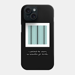 I watched the storm, so beautiful yet terrific Phone Case