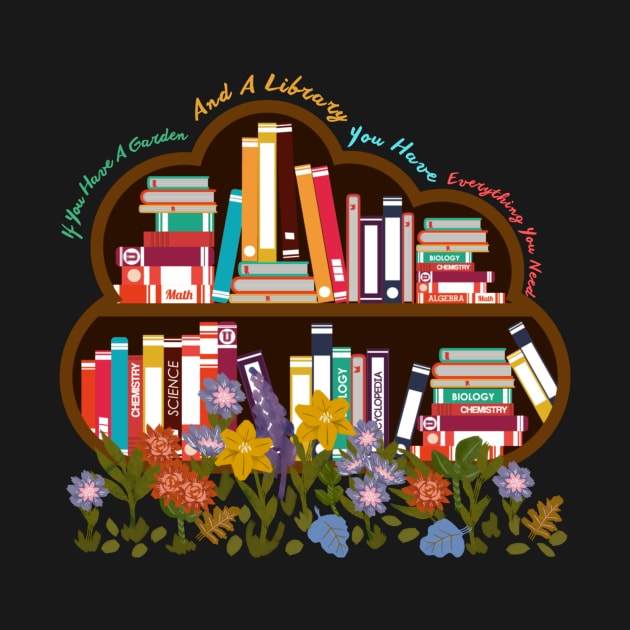 If You Have A Garden And A Library You Have Everything You Need by HALLSHOP