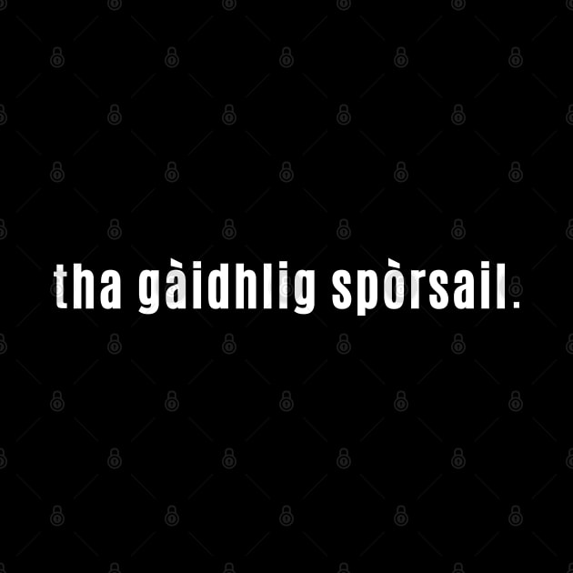 Tha Gàidhlig spòrsail (Scottish) Gaelic is Fun! by allscots