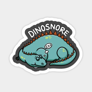 DINOSNORE- A dinosaur dinosnoring. Cute funny pun. Magnet