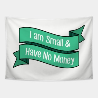 I Am Small and Have No Money Tapestry