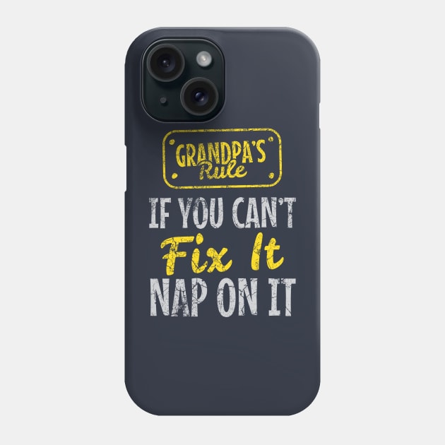 Grandpa Rule : If You Can't Fix It Nap On It Phone Case by Depot33