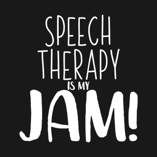 Speech Therapy Is My Jam - Speech Therapist SLP Shirt T-Shirt