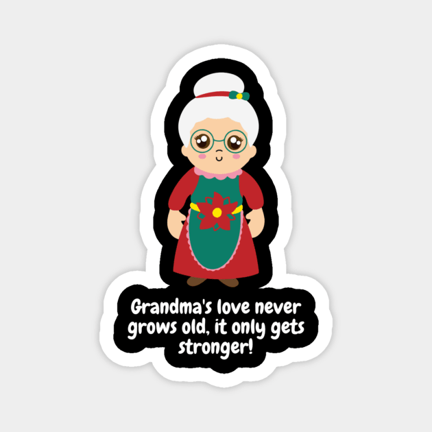 Grandma's love never grows old, it only gets stronger! Magnet by Nour