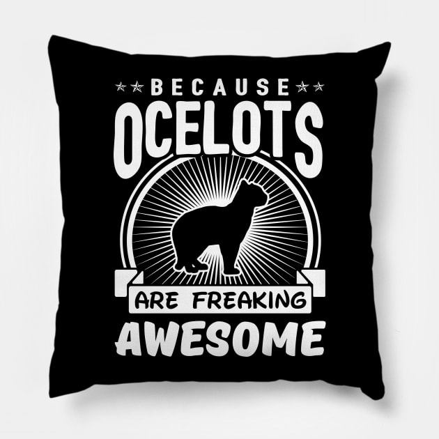 Ocelots Are Freaking Awesome Pillow by solsateez