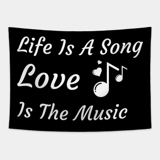 Life Is A Song and Love Is The Music Tapestry