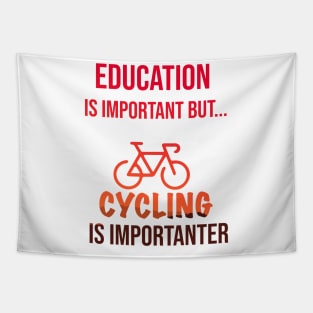 Education Is Important But Cycling Is Importanter #Cycling ,Funny Cycling Tapestry