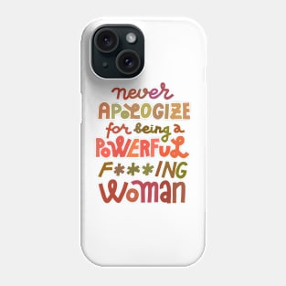 Never apologize Phone Case