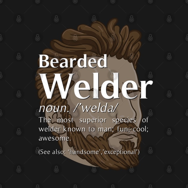 Bearded Welder Definition Noun - Funny Welding by Shirtbubble