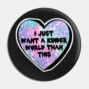 I Just Want A Kinder World Than This Sparkle Candy Heart Pin