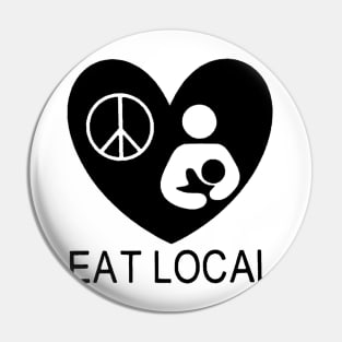 Eat Local Hippie Funny Pin