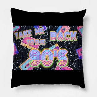 TAKE ME BACK TO THE 90's Pillow