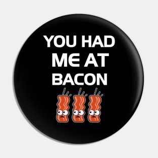 You Had Me At Bacon Pin