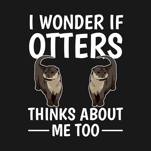 Sea Otter I Wonder If Otters Think About Me Too by TheTeeBee